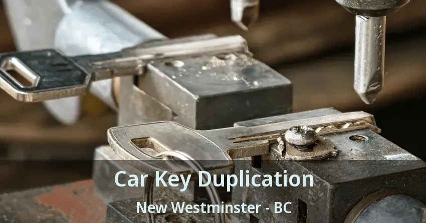 Car Key Duplication New Westminster - BC