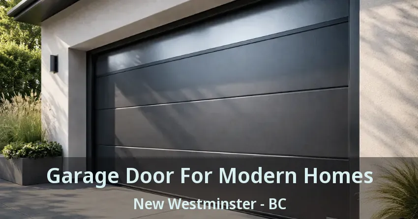 Garage Door For Modern Homes New Westminster - BC