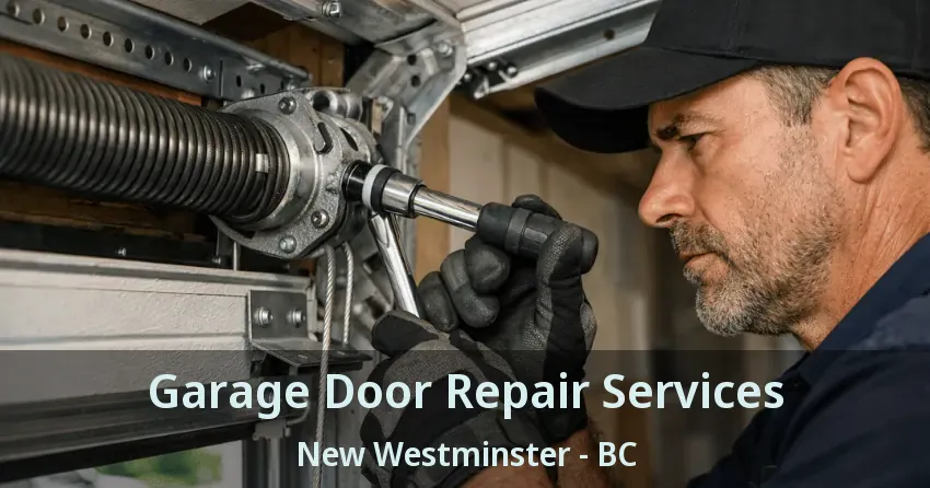 Garage Door Repair Services New Westminster - BC Garage Door Repair Services New Westminster - BC