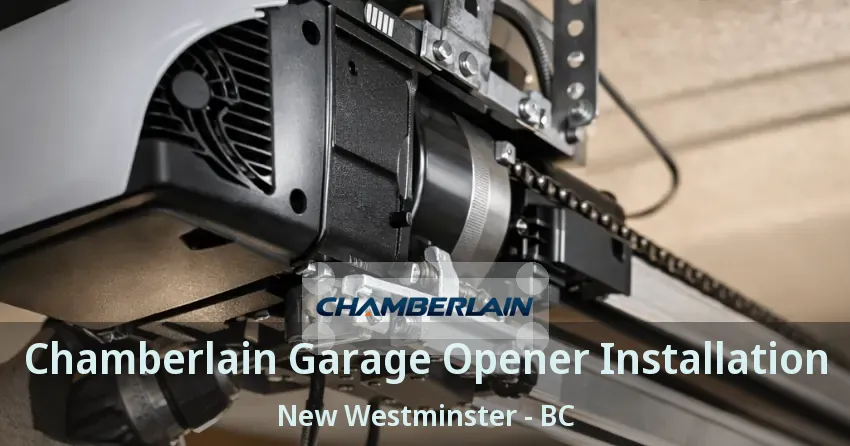 Chamberlain Garage Opener Installation New Westminster - BC