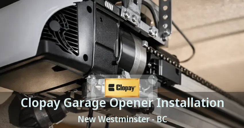 Clopay Garage Opener Installation New Westminster - BC