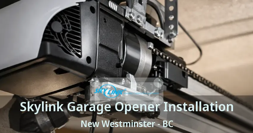 Skylink Garage Opener Installation New Westminster - BC