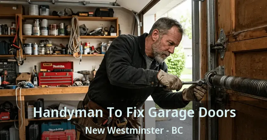 Handyman To Fix Garage Doors New Westminster - BC