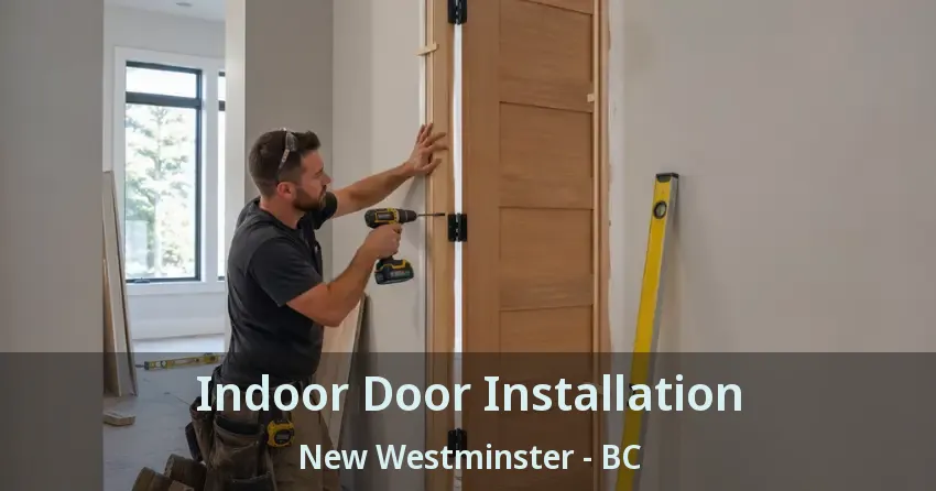Indoor Door Installation New Westminster - BC
