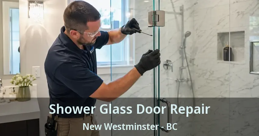 Shower Glass Door Repair New Westminster - BC